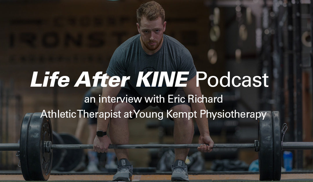 Athletic Therapist Eric Richard on the Life After KINE Podcast